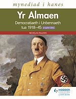 Télécharger le livre :  Mynediad i Hanes: Yr Almaen: Democratiaeth i Unbennaeth tua 1918–45 ar gyfer CBAC (Access to History: Germany: Democracy to Dictatorship c.1918-1945 for WJEC Welsh-language edition)