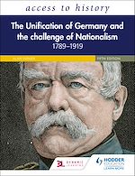 Télécharger le livre :  Access to History: The Unification of Germany and the Challenge of Nationalism 1789–1919, Fifth Edition
