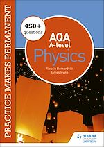 Télécharger le livre :  Practice makes permanent: 450+ questions for AQA A-level Physics
