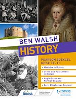 Télécharger le livre :  Ben Walsh History: Pearson Edexcel GCSE (9–1): Medicine in Britain, Crime and Punishment in Britain, Anglo-Saxon and Norman England and Early Elizabethan England