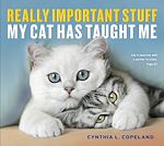 Download this eBook Really Important Stuff My Cat Has Taught Me