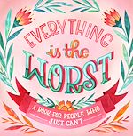 Download this eBook Everything Is the Worst