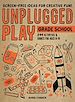 Télécharger le livre :  Unplugged Play: Grade School