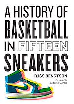 Télécharger le livre :  A History of Basketball in Fifteen Sneakers