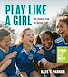 Télécharger le livre :  Play Like a Girl