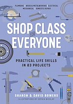 Télécharger le livre :  Shop Class for Everyone: Practical Life Skills in 83 Projects