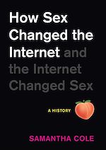 Télécharger le livre :  How Sex Changed the Internet and the Internet Changed Sex
