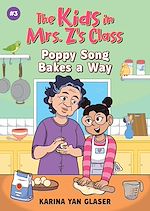 Download this eBook The Kids in Mrs. Z's Class: Poppy Song Bakes a Way