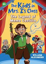 Download this eBook The Kids in Mrs. Z's Class: The Legend of Memo Castillo