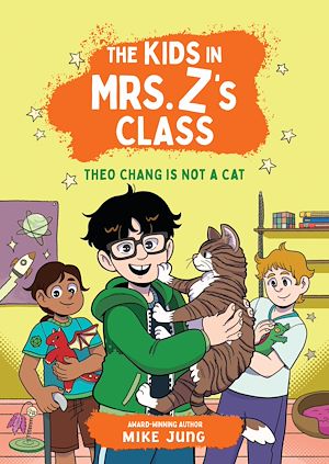 Téléchargez le livre :  The Kids in Mrs. Z's Class: Theo Chang Is Not a Cat