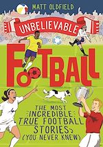 Télécharger le livre :  The Most Incredible True Football Stories (You Never Knew)