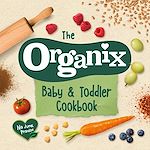Télécharger le livre :  The Organix Baby and Toddler Cookbook
