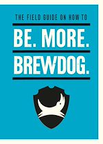 Télécharger le livre :  Be. More. BrewDog.