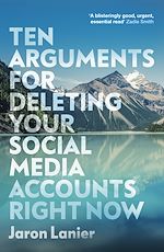 Télécharger le livre :  Ten Arguments For Deleting Your Social Media Accounts Right Now