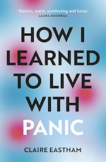Télécharger le livre :  How I Learned to Live With Panic