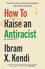 Télécharger le livre :  How To Raise an Antiracist