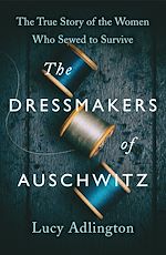 Télécharger le livre :  The Dressmakers of Auschwitz