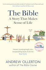 Télécharger le livre :  The Bible: A Story that Makes Sense of Life