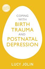 Télécharger le livre :  Coping with Birth Trauma and Postnatal Depression