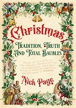 Download this eBook Christmas: Tradition, Truth and Total Baubles