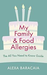 Télécharger le livre :  My Family and Food Allergies - The All You Need to Know Guide