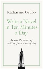 Télécharger le livre :  Write a Novel in 10 Minutes a Day