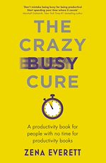 Download this eBook The Crazy Busy Cure *BUSINESS BOOK AWARDS WINNER 2022*