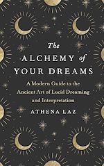 Télécharger le livre :  The Alchemy of Your Dreams