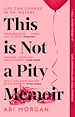 Télécharger le livre :  This is Not a Pity Memoir