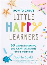 Télécharger le livre :  How to Create Little Happy Learners
