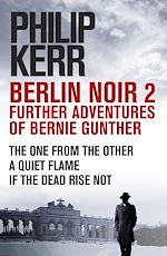 Télécharger le livre :  Berlin Noir 2: Further Adventures of Bernie Gunter