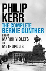 Télécharger le livre :  Philip Kerr: The Complete Bernie Gunther Novels (14 titles)