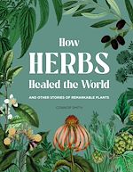 Télécharger le livre :  How Herbs Healed the World