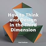 Télécharger le livre :  How to Think and Design in the Third Dimension