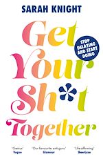 Télécharger le livre :  Get Your Sh*t Together