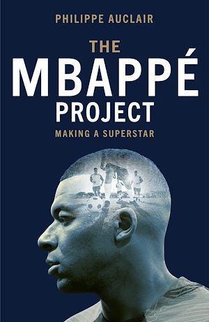Téléchargez le livre :  The Mbappé Project