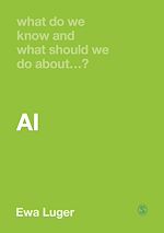 Télécharger le livre :  What Do We Know and What Should We Do About AI?