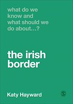 Télécharger le livre :  What Do We Know and What Should We Do About the Irish Border?