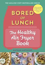 Télécharger le livre :  Bored of Lunch: The Healthy Air Fryer Book