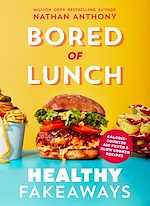 Télécharger le livre :  Bored of Lunch: Healthy Fakeaways