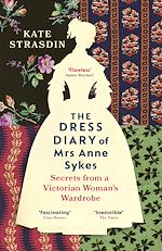 Télécharger le livre :  The Dress Diary of Mrs Anne Sykes