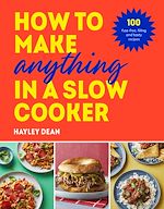 Télécharger le livre :  How to Make Anything in a Slow Cooker