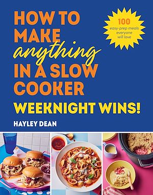 Téléchargez le livre :  How to Make Anything in a Slow Cooker: Weeknight Wins!