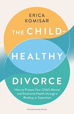 Télécharger le livre :  The Child-Healthy Divorce