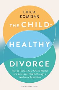 Télécharger le livre : The Child-Healthy Divorce