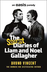 Télécharger le livre :  The Secret Diaries of Liam and Noel Gallagher