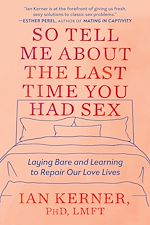 Télécharger le livre :  So Tell Me About the Last Time You Had Sex