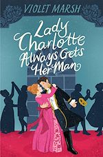Télécharger le livre :  Lady Charlotte Always Gets Her Man