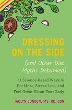 Télécharger le livre :  Dressing on the Side (and Other Diet Myths Debunked)