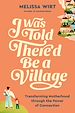 Télécharger le livre :  I Was Told There'd Be a Village